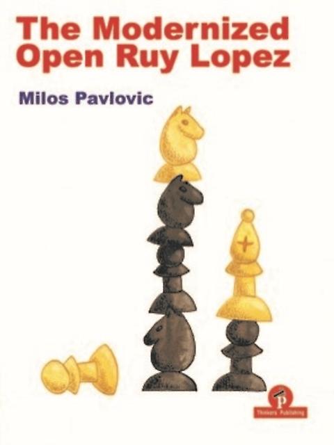 The Modernized Open Ruy Lopez by Milos Pavlovic Paperback Book