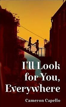 I'll Look For You Everywhere - Cameron Capello - Romance - Pan Macmillan - Hardback