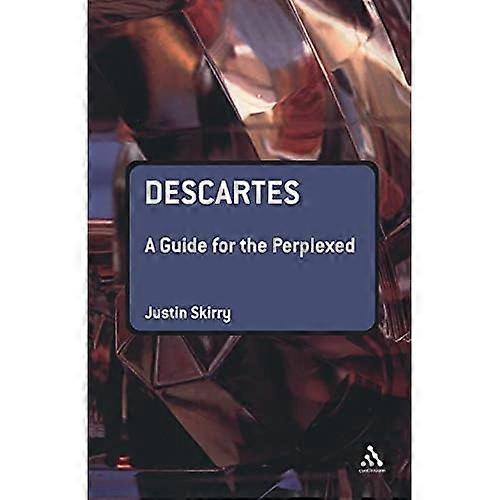 Descartes: A Guide for the Perplexed (Guides for the Perplexed)