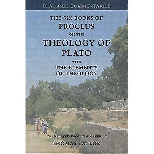 Proclus: On the Theology of Plato: With the Elements of Theology [Two Volumes in One]