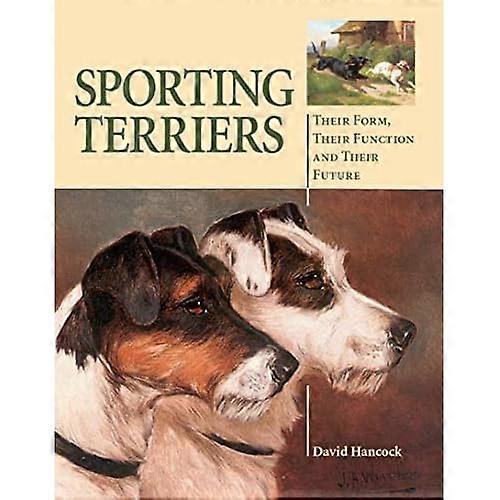Sporting Terriers: Their Form, Their Function and Their Future