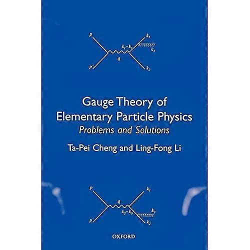 Gauge Theory of Elementary Particle Physics: Problems and Solutions