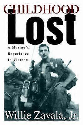 Childhood Lost A Marine's Experience In Vietnam