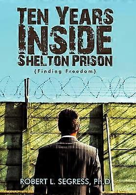 Ten Years Inside Shelton Prison