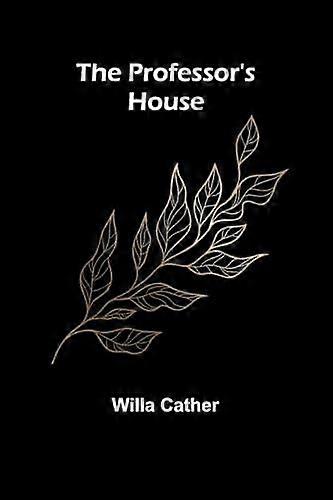 The Professor's House - Willa Cather