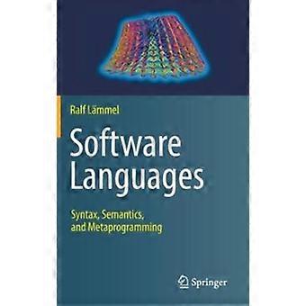 Software Languages Syntax Semantics And Metaprogramming - Ralf Lmmel