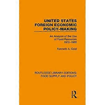 United States Foreign Economic Policy making An Analysis of the Use of Food Resources 1972 1980