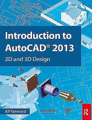 Introduction to AutoCAD 2013: 2D and 3D Design