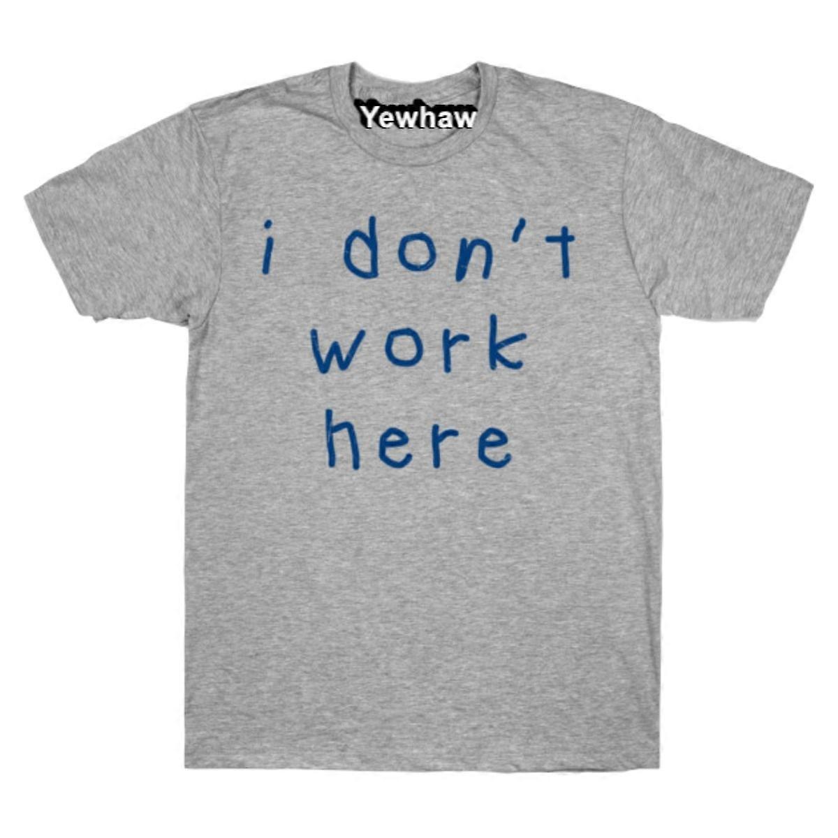 I-Don’t-Work-Here T-shirt I Dont Work Here Tee