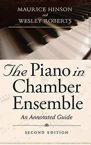 The Piano in Chamber Ensemble Second Edition: An Annotated Guide