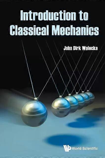 Introduction To Classical Mechanics - WALECKA JOHN DIRK