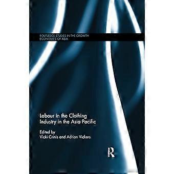 Arbeit in der Bekleidungsindustrie im asiatisch-pazifischen Raum (Routledge-Studien in den Wachstumswirtschaften Asiens)