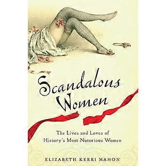 Schandalige vrouwen: de levens en liefdes van de meest beruchte vrouwen uit de geschiedenis