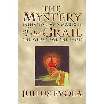 Das Geheimnis des Grals: Initiierung und Magie auf der Suche nach dem Geist