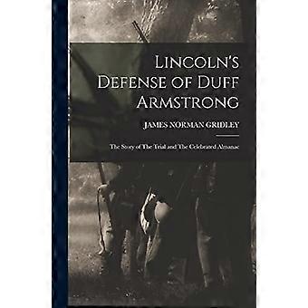 Lincolns Verteidigung von Duff Armstrong: Die Geschichte des Prozesses und der berühmte Almanach