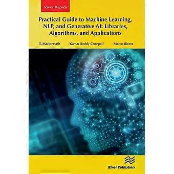 Practical Guide To Machine Learning Nlp And Generative Ai Libraries Alg - T. Mariprasath