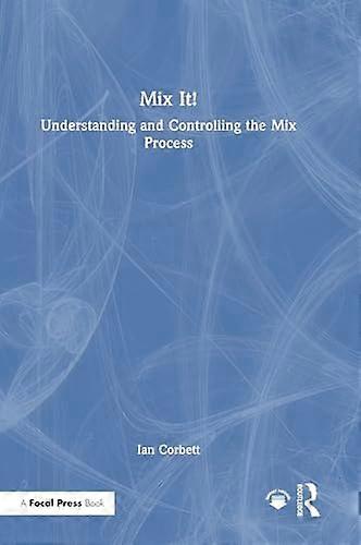 Mix It Understanding and Controlling the Mix Process