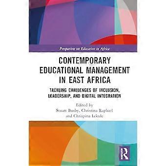 Contemporary Educational Management in East Africa Tackling Challenges of Inclusion Leadership and Digital Integration