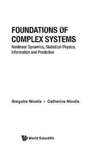 Foundations Of Complex Systems Nonlinear Dynamics Statistical Physics Information And Prediction