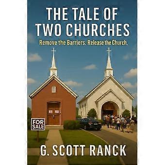 The Tale of Two Churches Remove The Barriers. Release The Church