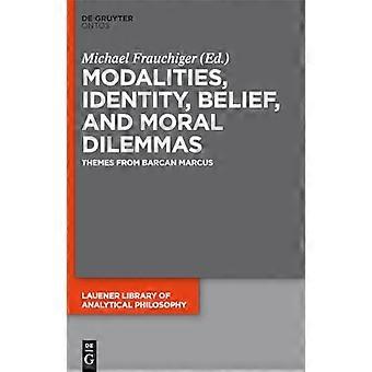 Modaliteter Identitet Tro og moralske dilemmaer Temaer fra Barcan Marcus