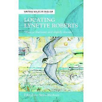 Locating Lynette Roberts 'always Observant And Slightly Obscure' - University of Wales Press - IPSUK - Paperback - en Book