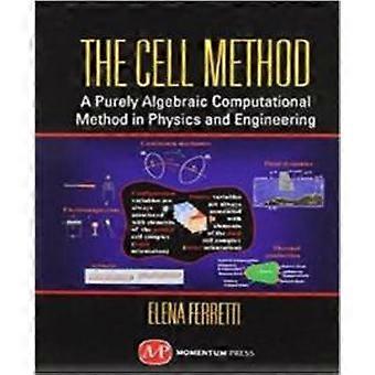 The Cell Method A Purely Algebraic Computational Method In Physics And Engineeri - Elena Ferretti - Hardcover - en Book