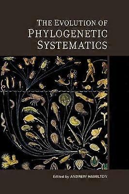 The Evolution of Phylogenetic Systematics