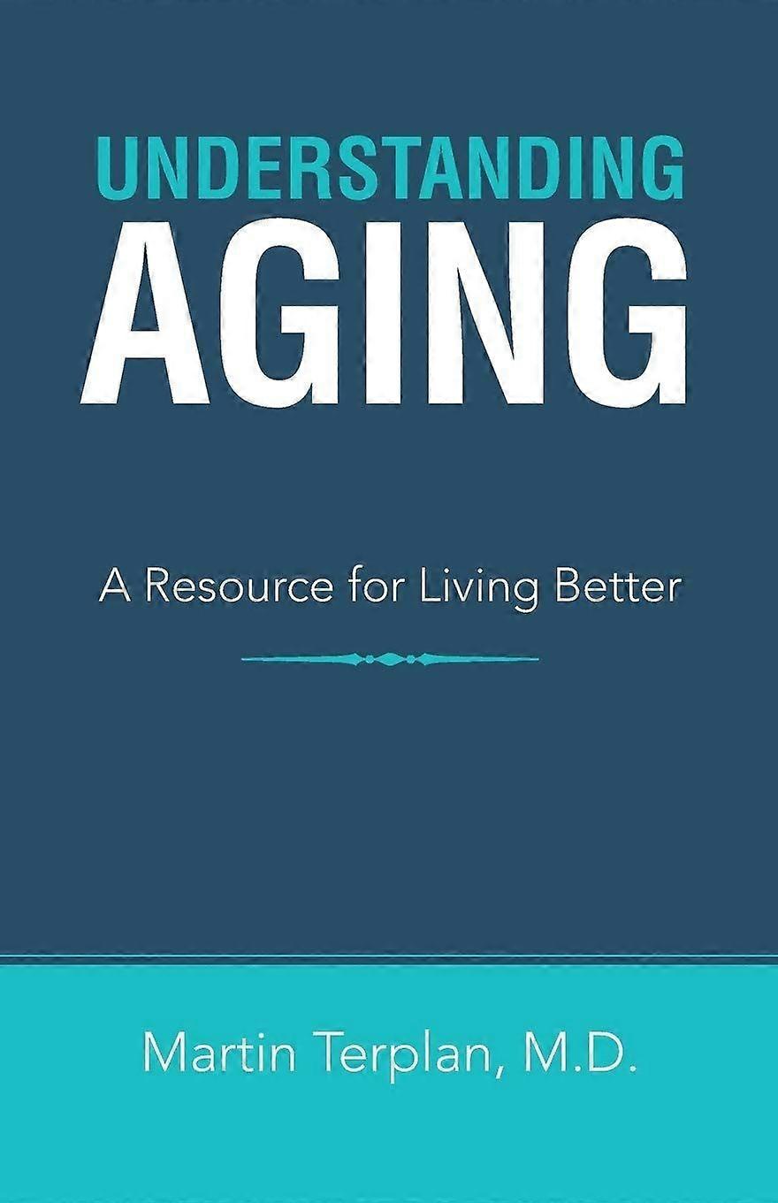 Understanding aging a resource for living better