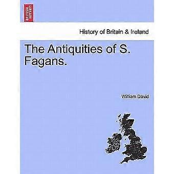 The antiquities of s. fagans.