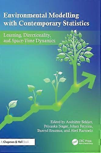 Environmental Modelling with Contemporary Statistics Learning Directionality and Space Time Dynamics