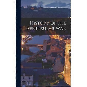 History Of The Peninsular War - Anonymous - Hardcover - English Book - History