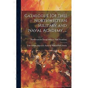 Catalogue Of The Northwestern Military And Naval Academy. Lake Geneva Wi - Northwestern Na. Military And Academy - Hardcover - English Book