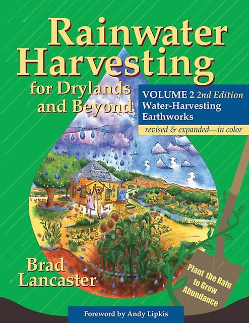 Rainwater Harvesting For Drylands And Beyond Volume 2 2nd Edition by Brad Lancaster Paperback
