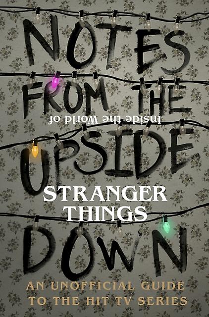 Notes From The Upside Down  Inside The World Of Stranger Things by Guy Adams Hardback Book