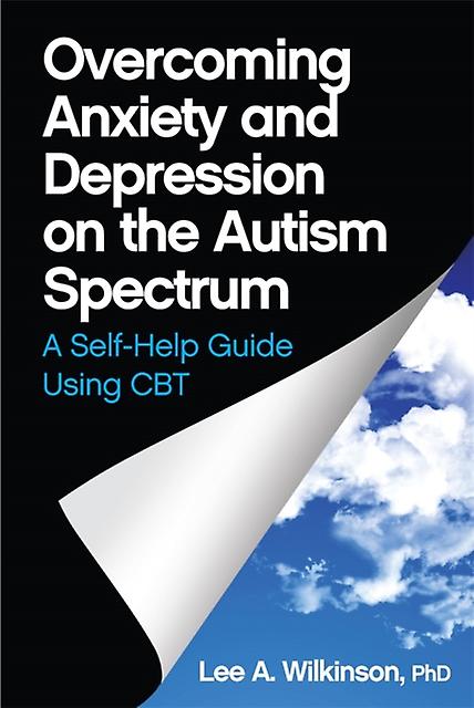 Overcoming Anxiety And Depression On The Autism Spectrum by Lee A. Wilkinson Paperback