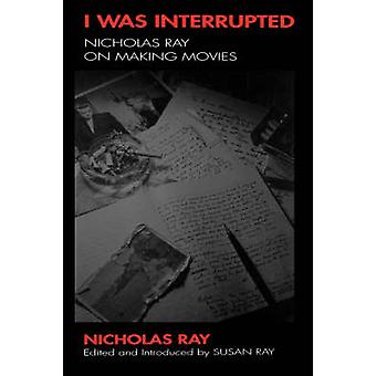I Was Interrupted - Nicholas Ray - Paperback - English Book - Individual film directors, film-makers