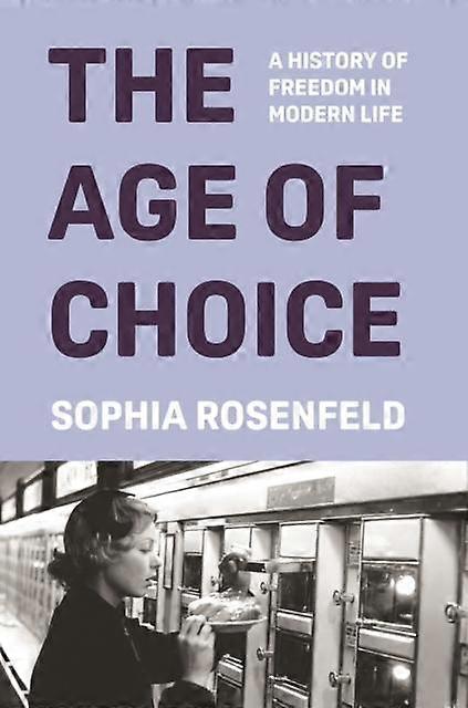 The Age Of Choice by Sophia Rosenfeld Paperback Book