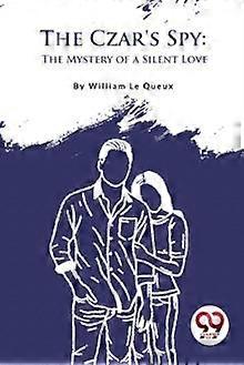 The Czars Spy by William Le Queux Paperback