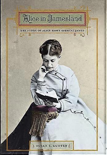 Alice in Jamesland: The Story of Alice Howe Gibbens James