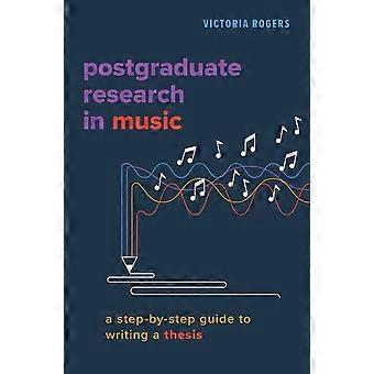 Investigación de posgrado en música: una guía paso a paso para escribir una tesis