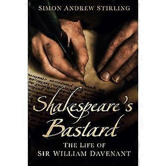 Shakespeares ba * tard: The Life af Sir William Davenant