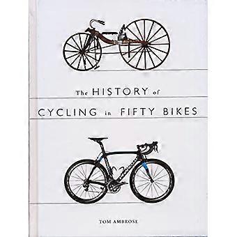 De geschiedenis van het fietsen in vijftig fietsen