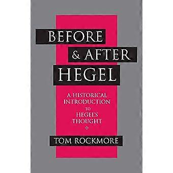 Vor und nach Hegel: eine historische Einführung in Hegels denken