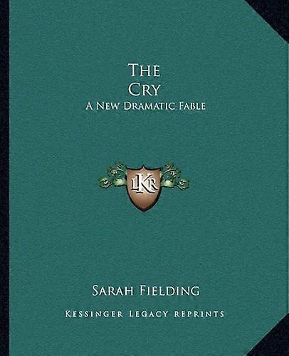 The Cry: A New Dramatic Fable