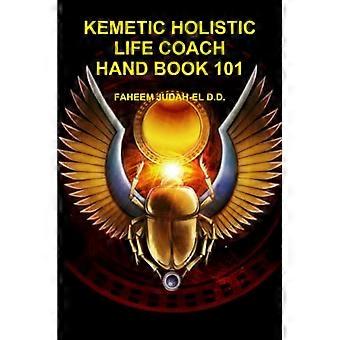 Kemeticin kokonaisvaltaisen elämänvalmentajan käsikirja 101