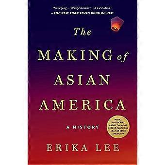 Die Herstellung von asiatischen Amerika: eine Geschichte