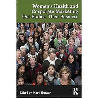 Womens Health and Corporate Marketing Our Bodies Their Business