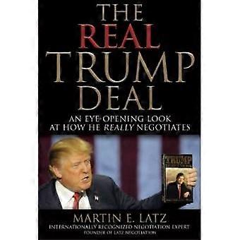 The Real Trump Deal An Eye-opening Look At How He Really Negotiates - Martin E. Latz - Hardcover - en Book