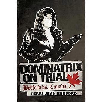 Dominatrix On Trial Bedford Vs. Canada - Terri-Jean Bedford - Paperback - en Book